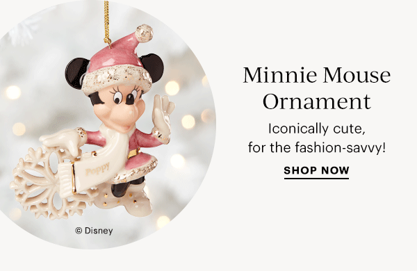 Minnie Mouse Ornament  Iconically cute, for the fashion-savvy!  SHOP NOW