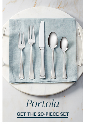 Portola  GET THE 20-PIECE SET