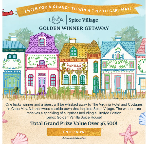 ENTER FOR A CHANCE TO WIN A TRIP TO CAPE MAY!  LENOX | Spice Village  GOLDEN WINNER GETAWAY