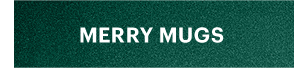 MERRY MUGS