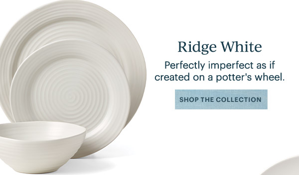Ridge White  Perfectly imperfect as if created on a potter's wheel.  [SHOP THE COLLECTION]