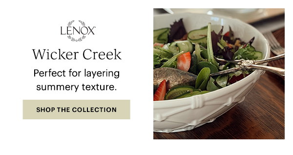 LENOX  Wicker Creek  Perfect for layering summery texture.  [SHOP THE COLLECTION]