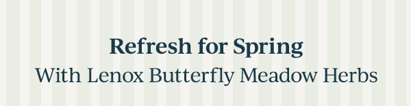 Refresh for Spring  With Lenox Butterfly Meadow Herbs