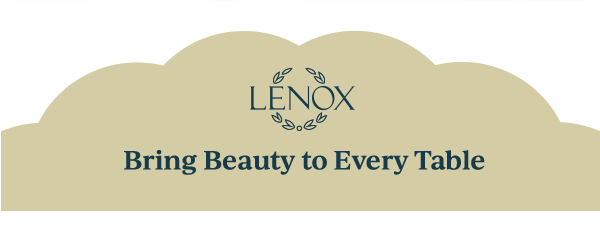 LENOX  Bring Beauty to Every Table