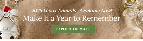2026 Lenox Annuals—Available Now!  Make It a year to Remember  [EXPLORE THEM ALL]