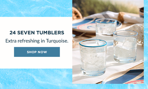 24 SEVEN TUMBLERS  Extra refreshing in Turquoise.  [SHOP NOW]