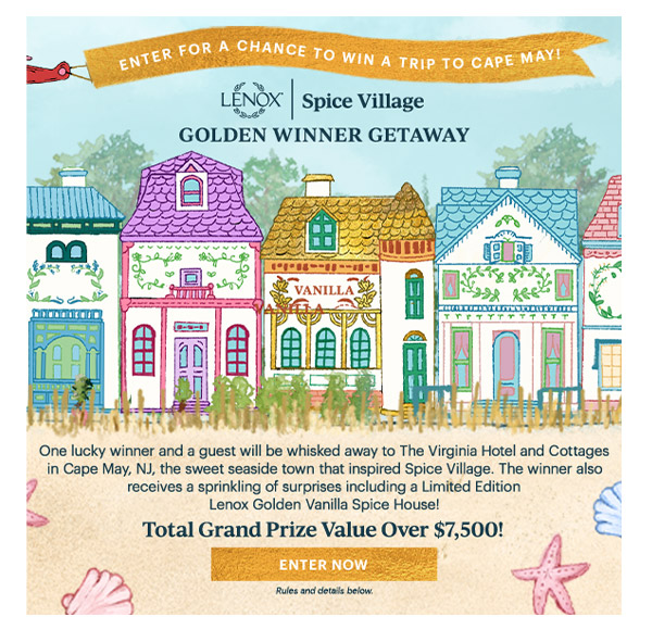 ENTER FOR A CHANCE TO WIN A TRIP TO CAPE MAY!  LENOX | Spice Village  GOLDEN WINNER GETAWAY