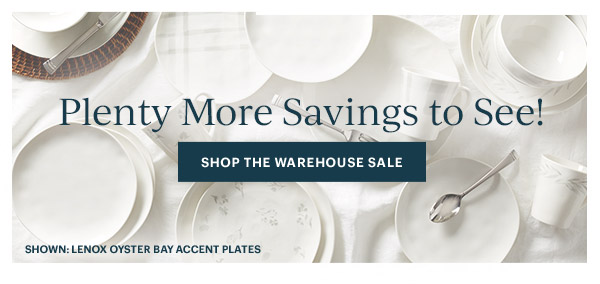 Plenty More Savings to See!  [SHOP THE WAREHOUSE SALE]