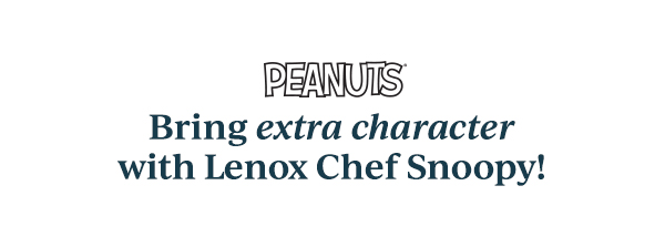 PEANUTS  Bring extra character with Lenox Chef Snoopy!