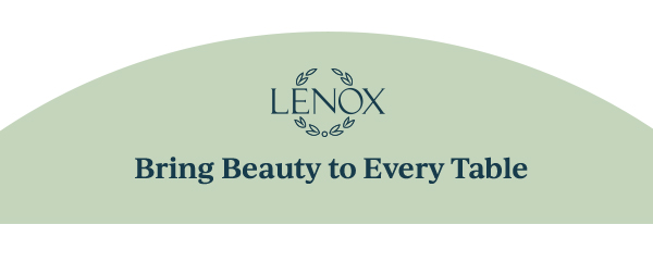 LENOX  Bring Beauty to Every Table