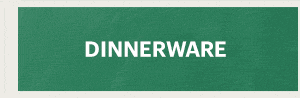 DINNERWARE