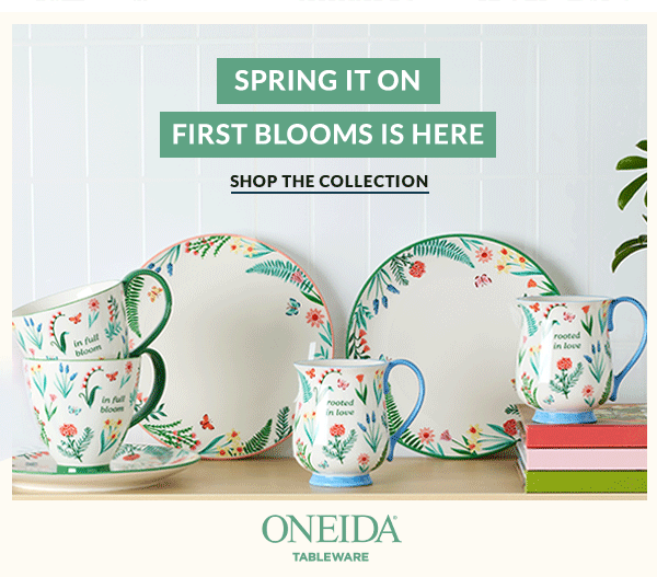 SPRING IT ON FIRST BLOOMS IS HERE SHOP THE COLLECTION