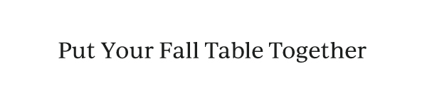 Put Your Fall Table Together