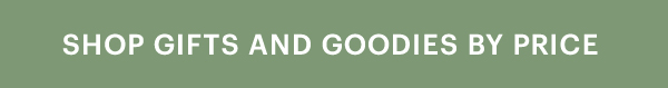 SHOP GIFTS AND GOODIES BY PRICE
