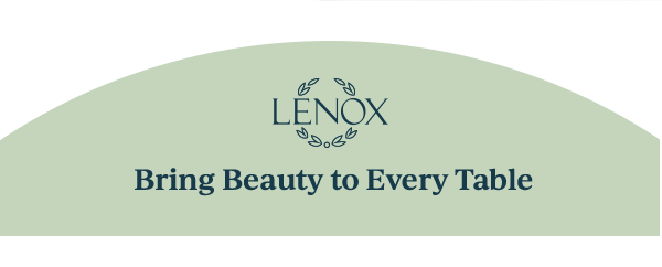 LENOX  Bring Beauty to Every Table