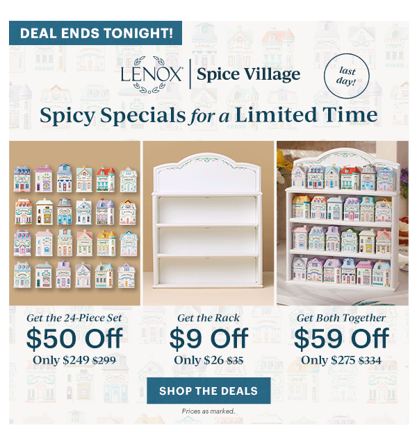 DEAL ENDS TONIGHT!  Lenox | Spice Village  Spicy Specials for a Limited Time  last day!  [SHOP THE DEALS] Prices as marked.