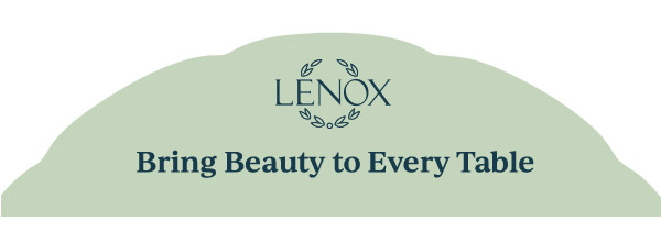 LENOX  Bring Beauty to Every Table