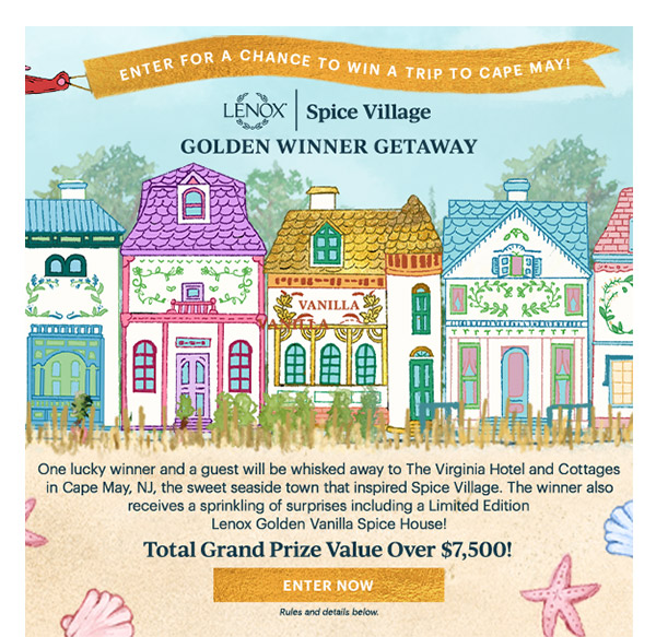 ENTER FOR A CHANCE TO WIN A TRIP TO CAPE MAY!  LENOX | Spice Village  GOLDEN WINNER GETAWAY