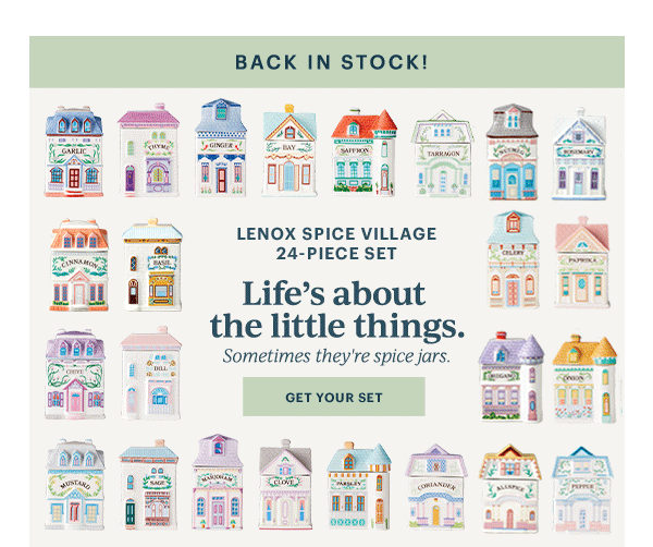 BACK IN STOCK!  LENOX SPICE VILLAGE 24-PIECE SET  Life's about the little things.  Sometimes they're spice jars.  [GET YOUR SET]