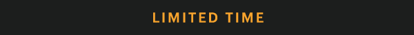 LIMITED TIME