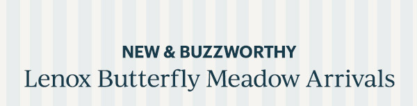 NEW & BUZZWORTHY  Lenox Butterfly Meadow Arrivals