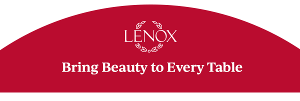 LENOX  Bring Beauty to Every Table