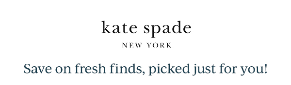 kate spade NEW YORK  Save on fresh finds, picked just for you!