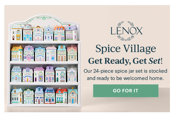 LENOX  Spice Village  Get Ready, Get Set!  Our 24-piece spice jar set is stocked and ready to be welcomed home.  [GO FOR IT]