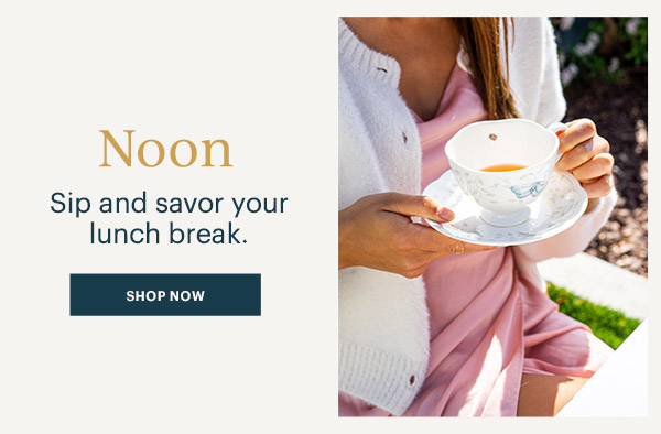 Noon: Sip and savor your lunch break. SHOP NOW