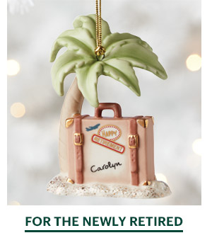 FOR THE NEWLY RETIRED