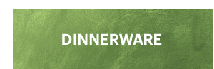 DINNERWARE