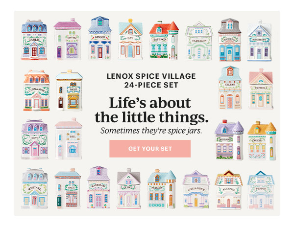 LENOX SPICE VILLAGE 24-PIECE SET  Life's about the little things.  Sometimes they're spice jars.  [GET YOUR SET]
