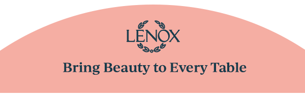 LENOX  Bring Beauty to Every Table
