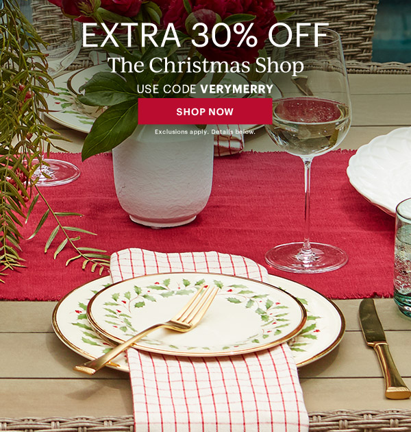 EXTRA 30% OFF  The Christmas Shop  USE CODE VERYMERRY  [SHOP NOW] Exclusions apply. Details below.