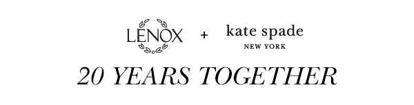 Lenox + kate spade new york. 20 Years Together