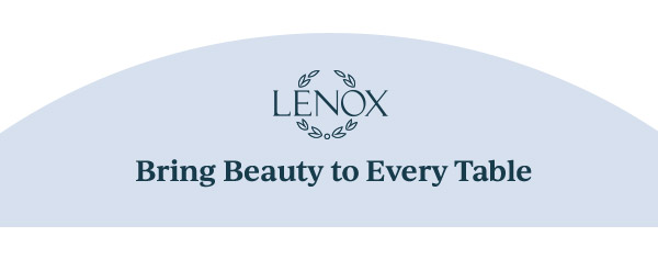 LENOX  Bring Beauty to Every Table