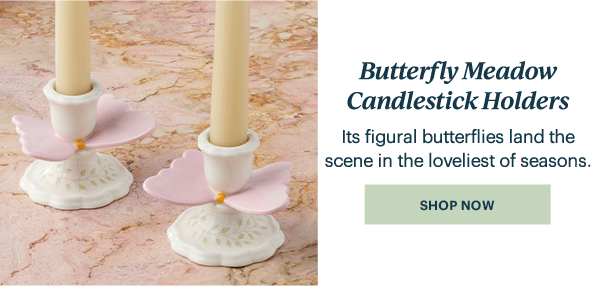 Butterfly Meadow Candlestick Holders  Its figural butterflies land the scene in the loveliest of seasons.  [SHOP NOW]