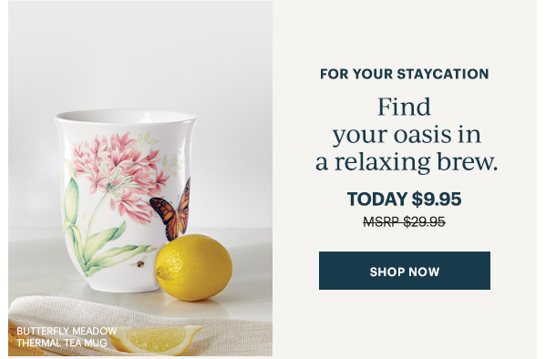 For Your Staycation Findyour oasis in a relaxing brew.  TODAY $9.95 MSRP $29.95 [SHOP NOW]