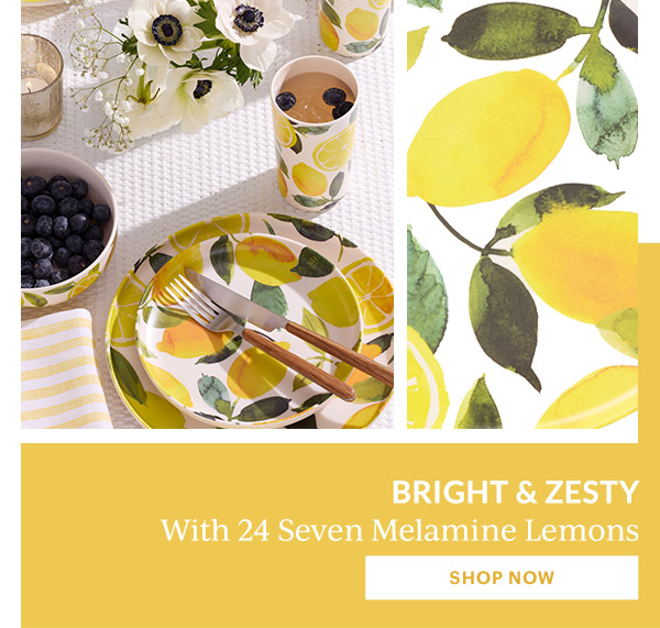 BRIGHT & ZESTY  With 24 Seven Melamine Lemons  [SHOP NOW]