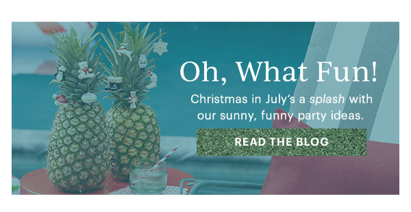 Oh, What Fun!  Christmas in July's a splash with our sunny, funny party ideas.  [READ THE BLOG]
