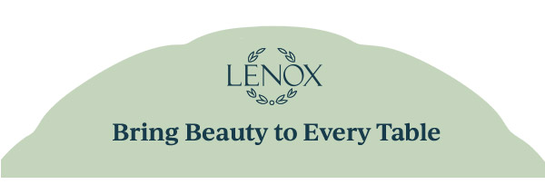 LENOX  Bring Beauty to Every Table