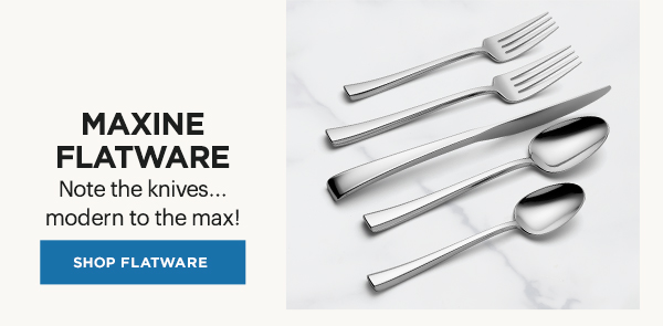 MAXINE FLATWARE  Note the knives...modern to the max!  [SHOP FLATWARE]
