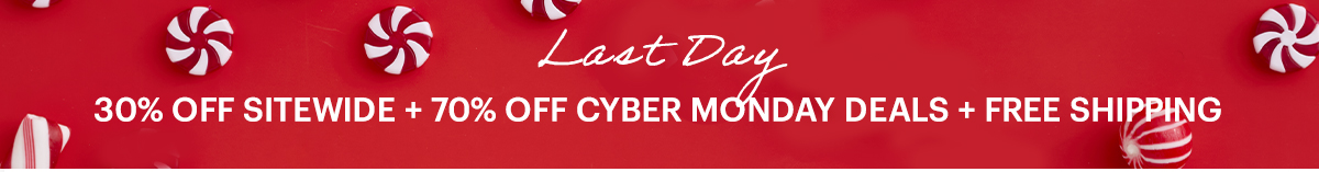 Last Day  30% OFF SITEWIDE + 70% OFF CYBER MONDAY DEALS + FREE SHIPPING