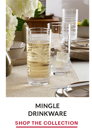 MINGLE DRINKWARE  SHOP THE COLLECTION