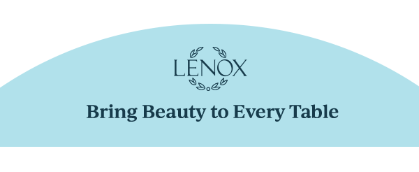 LENOX Bring Beauty to Every Table