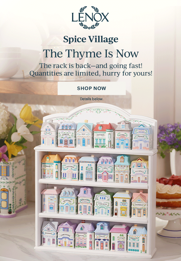 LENOX  Spice Village  The Thyme Is Now  The rack is back—and going fast! Quantities are limited, hurry for yours!  [SHOP NOW] Details below.