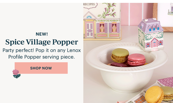 NEW!  Spice Village Popper  Party perfect! Pop it on any Lenox Profile Popper serving piece.  [SHOP NOW]