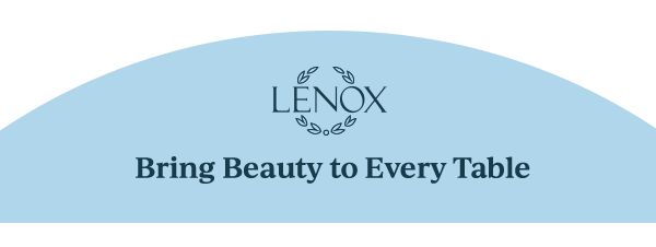 LENOX  Bring Beauty to Every Table