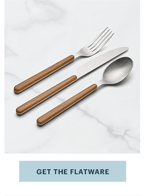 [GET THE FLATWARE]