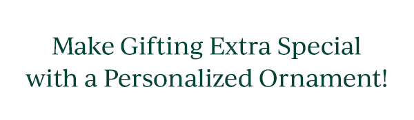 Make Gifting Extra Special with a Personalized Ornament!